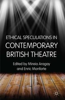 Ethical Speculations in Contemporary British Theatre