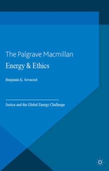 Energy and Ethics : Justice and the Global Energy Challenge