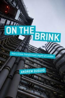 On the Brink : How a Crisis Transformed Lloyd's of London