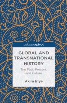 Global and Transnational History : The Past, Present, and Future