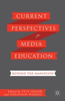 Current Perspectives in Media Education : Beyond the Manifesto