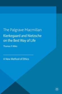 Kierkegaard and Nietzsche on the Best Way of Life : A New Method of Ethics