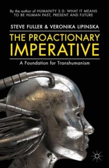 The Proactionary Imperative : A Foundation for Transhumanism