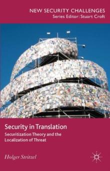 Security in Translation : Securitization Theory and the Localization of Threat