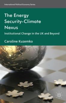 The Energy Security-Climate Nexus : Institutional Change in the UK and Beyond