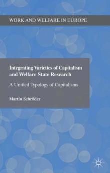 Integrating Varieties of Capitalism and Welfare State Research : A Unified Typology of Capitalisms