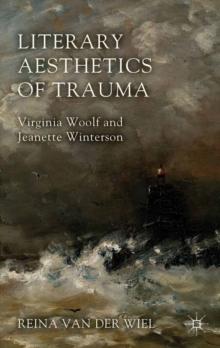 Literary Aesthetics of Trauma : Virginia Woolf and Jeanette Winterson