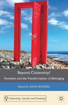 Beyond Citizenship? : Feminism and the Transformation of Belonging