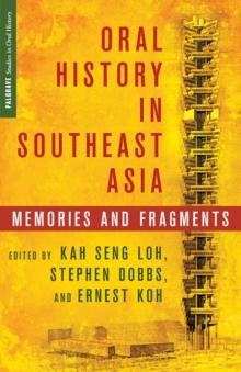 Oral History in Southeast Asia : Memories and Fragments