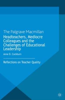 Headteachers, Mediocre Colleagues and the Challenges of Educational Leadership : Reflections on Teacher Quality