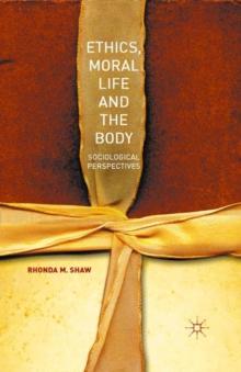 Ethics, Moral Life and the Body : Sociological Perspectives