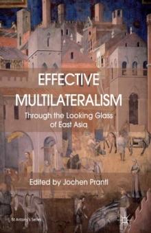 Effective Multilateralism : Through the Looking Glass of East Asia