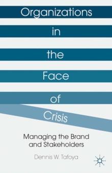 Organizations in the Face of Crisis : Managing the Brand and Stakeholders