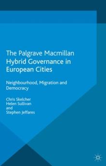 Hybrid Governance in European Cities : Neighbourhood, Migration and Democracy