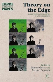 Theory on the Edge : Irish Studies and the Politics of Sexual Difference