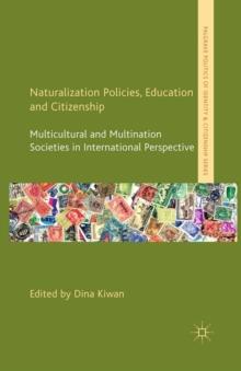 Naturalization Policies, Education and Citizenship : Multicultural and Multi-Nation Societies in International Perspective