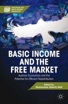 Basic Income and the Free Market : Austrian Economics and the Potential for Efficient Redistribution