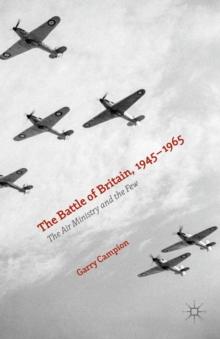 The Battle of Britain, 1945-1965 : The Air Ministry and the Few