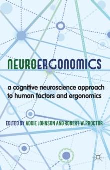 Neuroergonomics : A Cognitive Neuroscience Approach to Human Factors and Ergonomics