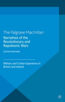 Narratives of the Revolutionary and Napoleonic Wars : Military and Civilian Experience in Britain and Ireland