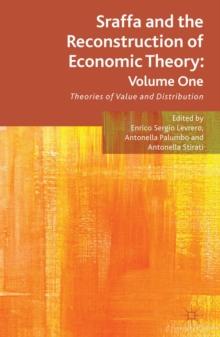 Sraffa and the Reconstruction of Economic Theory: Volume One : Theories of Value and Distribution