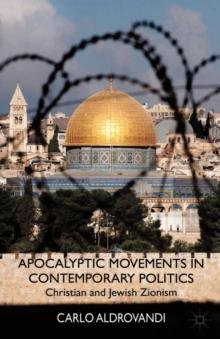 Apocalyptic Movements in Contemporary Politics : Christian and Jewish Zionism