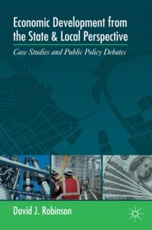 Economic Development from the State and Local Perspective : Case Studies and Public Policy Debates