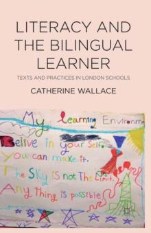 Literacy and the Bilingual Learner : Texts and Practices in London Schools