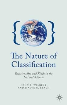 The Nature of Classification : Relationships and Kinds in the Natural Sciences