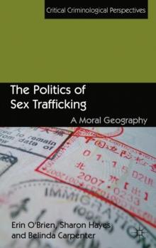 The Politics of Sex Trafficking : A Moral Geography