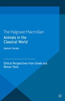 Animals in the Classical World : Ethical Perspectives from Greek and Roman Texts