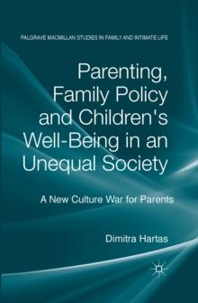 Parenting, Family Policy and Children's Well-Being in an Unequal Society : A New Culture War for Parents