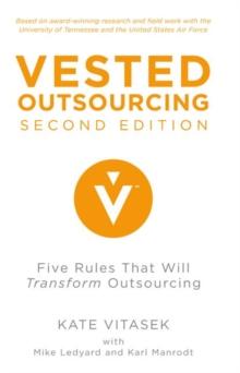 Vested Outsourcing, Second Edition : Five Rules That Will Transform Outsourcing