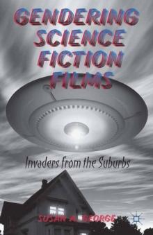 Gendering Science Fiction Films : Invaders from the Suburbs