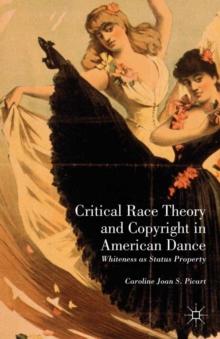 Critical Race Theory and Copyright in American Dance : Whiteness as Status Property