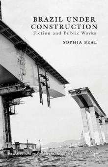 Brazil under Construction : Fiction and Public Works