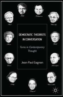 Democratic Theorists in Conversation : Turns in Contemporary Thought