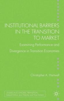 Institutional Barriers in the Transition to Market : Examining Performance and Divergence in Transition Economies