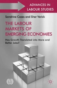 The Labour Markets of Emerging Economies : Has growth translated into more and better jobs?