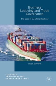 Business Lobbying and Trade Governance : The Case of EU-China Relations