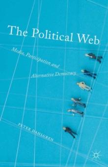 The Political Web : Media, Participation and Alternative Democracy