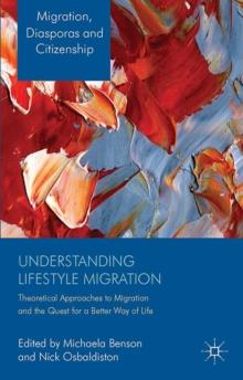 Understanding Lifestyle Migration : Theoretical Approaches to Migration and the Quest for a Better Way of Life