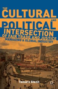 The Cultural and Political Intersection of Fair Trade and Justice : Managing a Global Industry