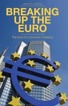 Breaking Up the Euro : The End of a Common Currency