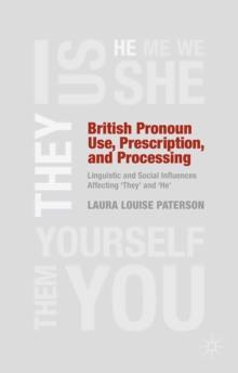 British Pronoun Use, Prescription, and Processing : Linguistic and Social Influences Affecting 'They' and 'He'