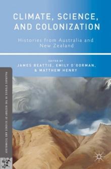 Climate, Science, and Colonization : Histories from Australia and New Zealand