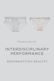 Interdisciplinary Performance : Reformatting Reality