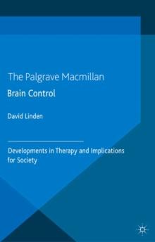 Brain Control : Developments in Therapy and Implications for Society