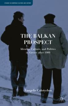 The Balkan Prospect : Identity, Culture, and Politics in Greece After 1989