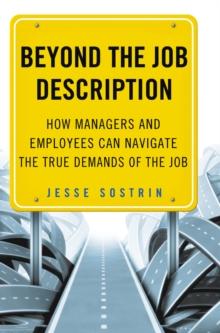 Beyond the Job Description : How Managers and Employees Can Navigate the True Demands of the Job